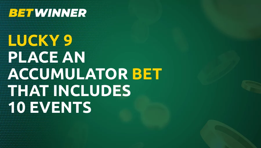 The Lucky 9 at Betwinner is a special bonus, if 9 out of 10 of your bets play, you will receive an extra bonus